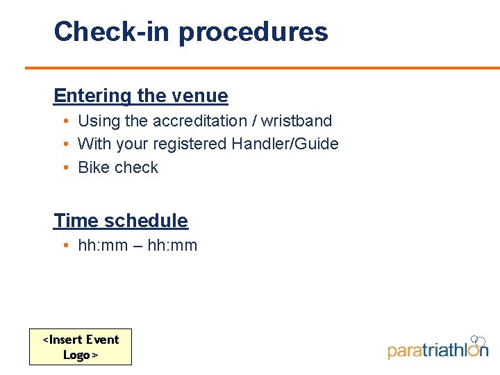 Check-in procedures Entering the venue • Using the accreditation / wristband • With your