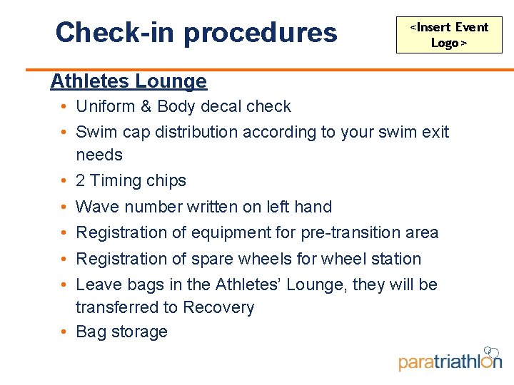 Check-in procedures <Insert Event Logo> Athletes Lounge • Uniform & Body decal check •