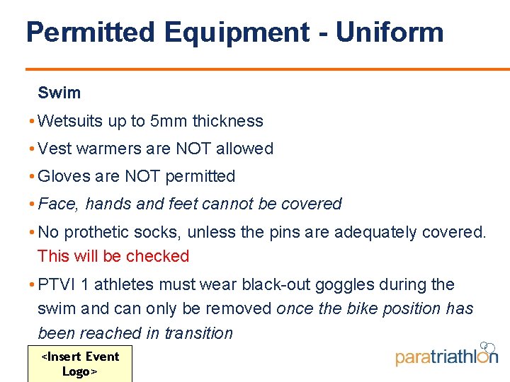 Permitted Equipment - Uniform Swim • Wetsuits up to 5 mm thickness • Vest