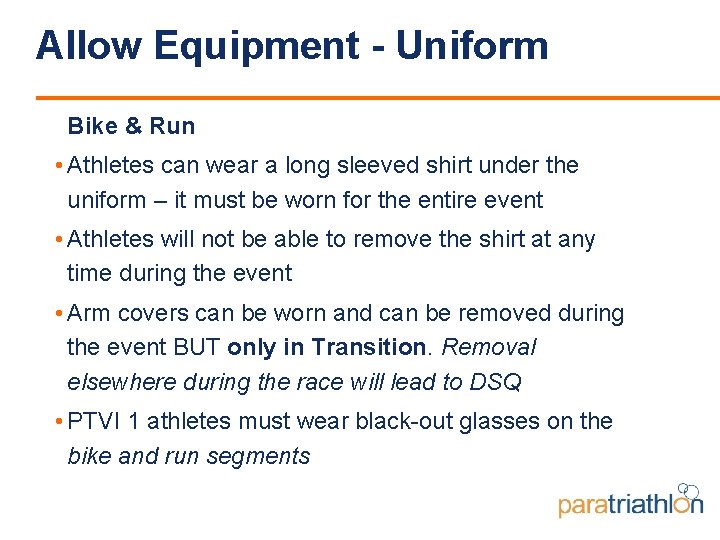 Allow Equipment - Uniform Bike & Run • Athletes can wear a long sleeved