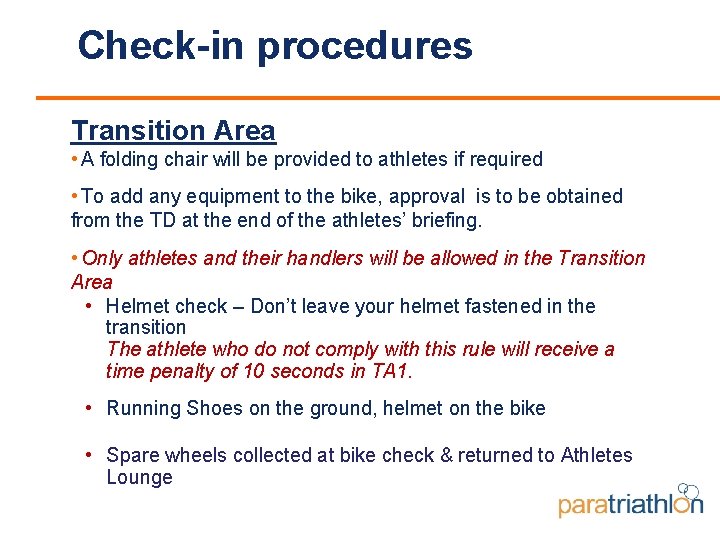 Check-in procedures Transition Area • A folding chair will be provided to athletes if