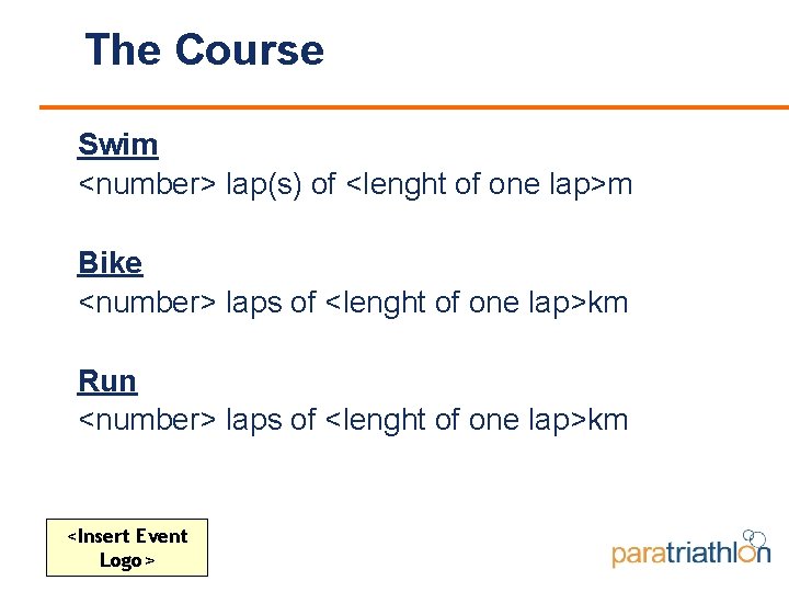 The Course Swim <number> lap(s) of <lenght of one lap>m Bike <number> laps of