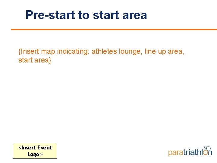 Pre-start to start area {Insert map indicating: athletes lounge, line up area, start area}