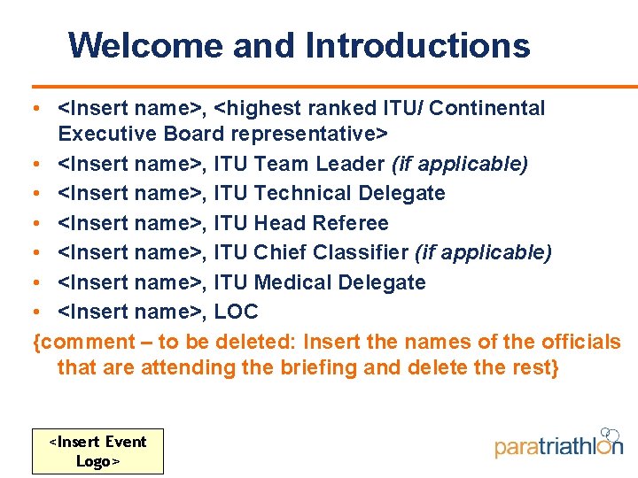 Welcome and Introductions • <Insert name>, <highest ranked ITU/ Continental Executive Board representative> •