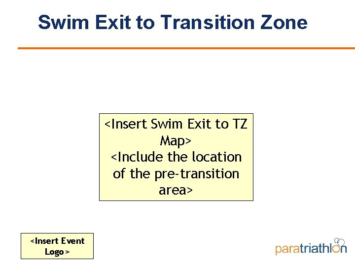 Swim Exit to Transition Zone <Insert Swim Exit to TZ Map> <Include the location
