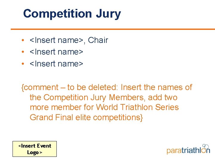 Competition Jury • <Insert name>, Chair • <Insert name> {comment – to be deleted: