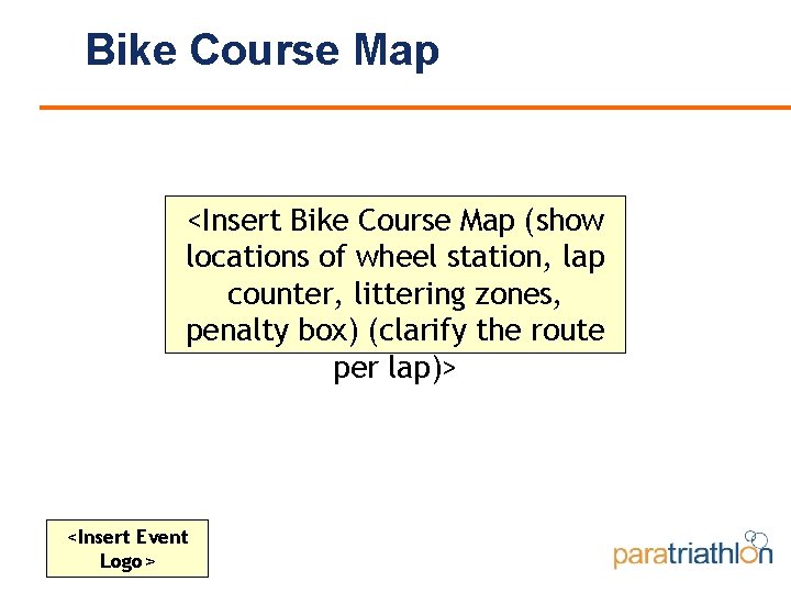 Bike Course Map <Insert Bike Course Map (show locations of wheel station, lap counter,