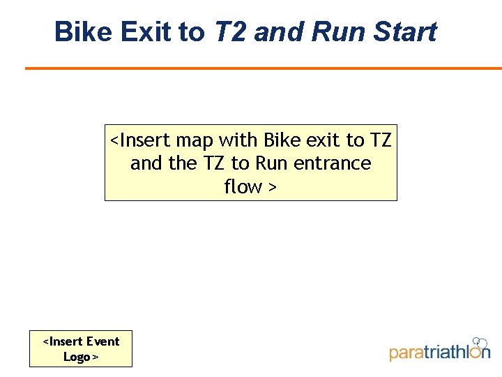 Bike Exit to T 2 and Run Start <Insert map with Bike exit to