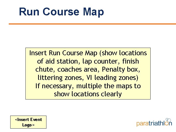 Run Course Map Insert Run Course Map (show locations of aid station, lap counter,