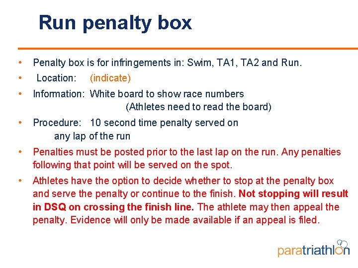 Run penalty box • • Penalty box is for infringements in: Swim, TA 1,