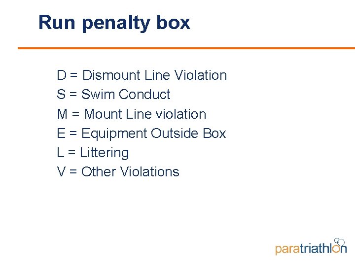 Run penalty box D = Dismount Line Violation S = Swim Conduct M =