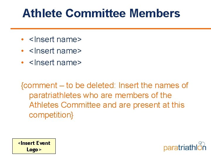 Athlete Committee Members • <Insert name> {comment – to be deleted: Insert the names