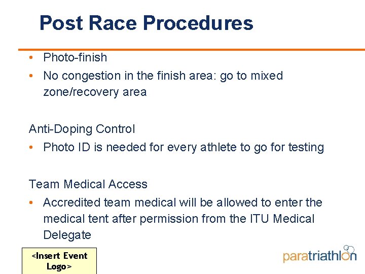 Post Race Procedures • Photo-finish • No congestion in the finish area: go to