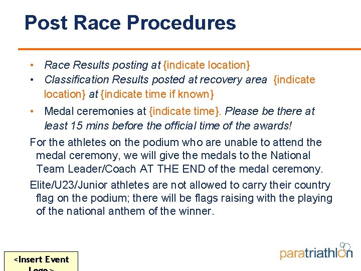 Post Race Procedures • Race Results posting at {indicate location} • Classification Results posted