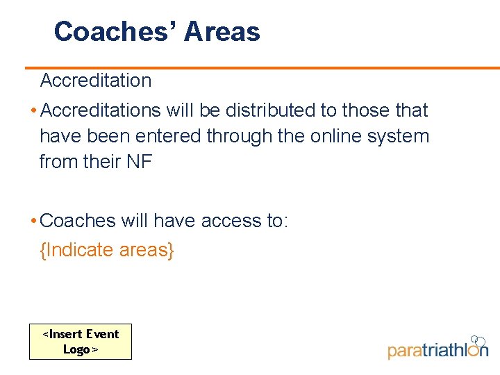 Coaches’ Areas Accreditation • Accreditations will be distributed to those that have been entered