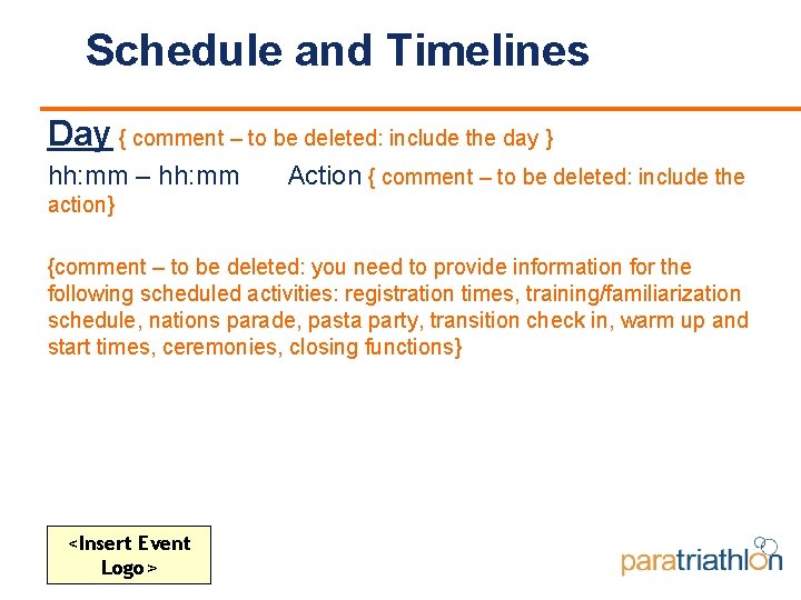 Schedule and Timelines Day { comment – to be deleted: include the day }