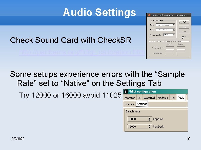 Audio Settings Check Sound Card with Check. SR http: //panbems. org/fldigi_calibration. htm Some setups