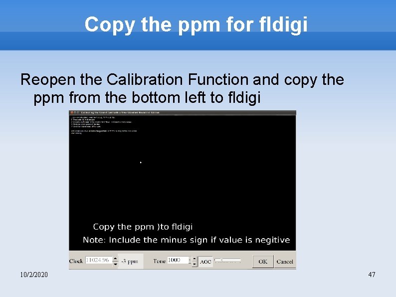 Copy the ppm for fldigi Reopen the Calibration Function and copy the ppm from