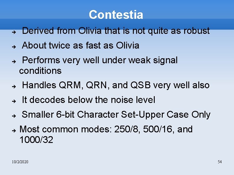 Contestia Derived from Olivia that is not quite as robust About twice as fast