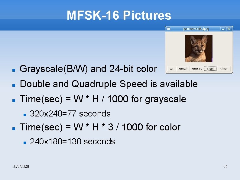 MFSK-16 Pictures Grayscale(B/W) and 24 -bit color Double and Quadruple Speed is available Time(sec)