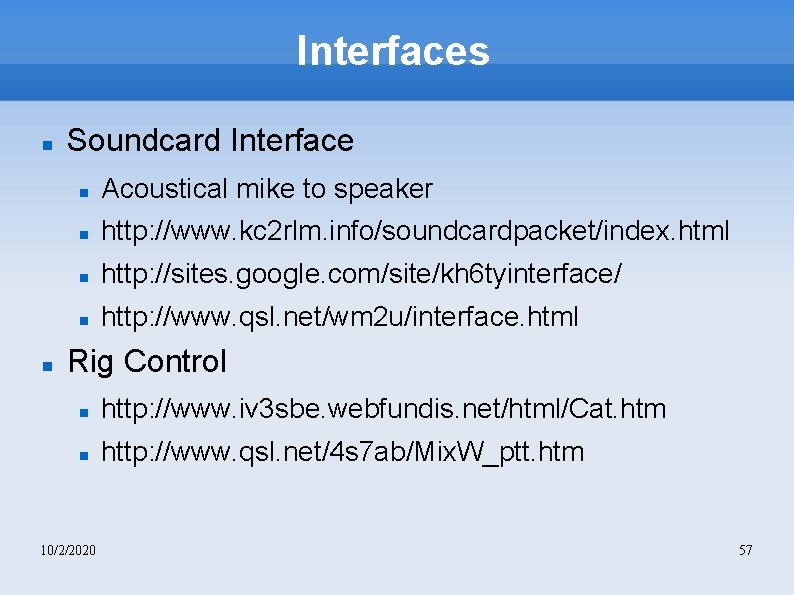 Interfaces Soundcard Interface Acoustical mike to speaker http: //www. kc 2 rlm. info/soundcardpacket/index. html