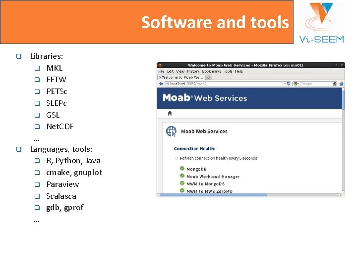 Software and tools q q Libraries: q MKL q FFTW q PETSc q SLEPc