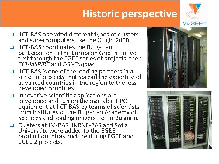 Historic perspective q q q IICT-BAS operated different types of clusters and supercomputers like