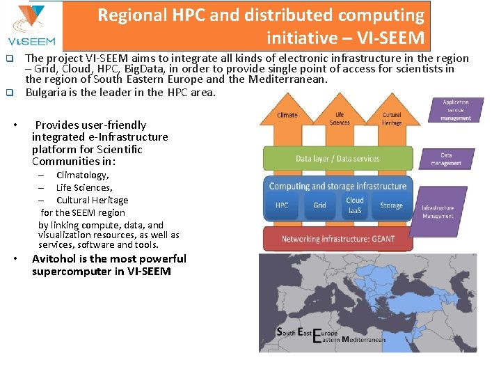 Regional HPC and distributed computing initiative – VI-SEEM q q • The project VI-SEEM