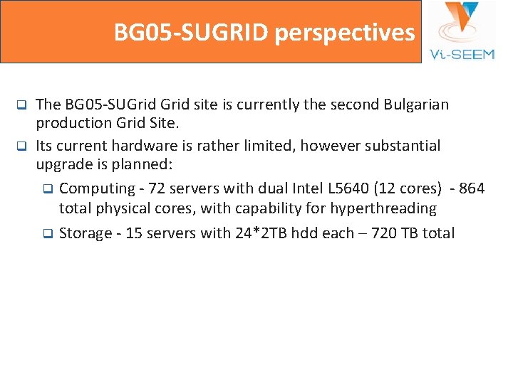 BG 05 -SUGRID perspectives q q The BG 05 -SUGrid site is currently the