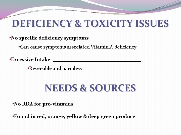 DEFICIENCY & TOXICITY ISSUES • No specific deficiency symptoms • Can cause symptoms associated