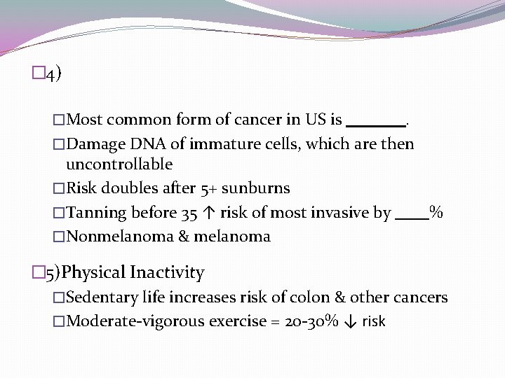 � 4) �Most common form of cancer in US is . �Damage DNA of