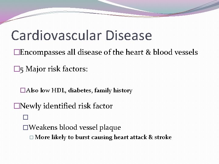 Cardiovascular Disease �Encompasses all disease of the heart & blood vessels � 5 Major