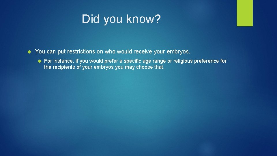 Did you know? You can put restrictions on who would receive your embryos. For
