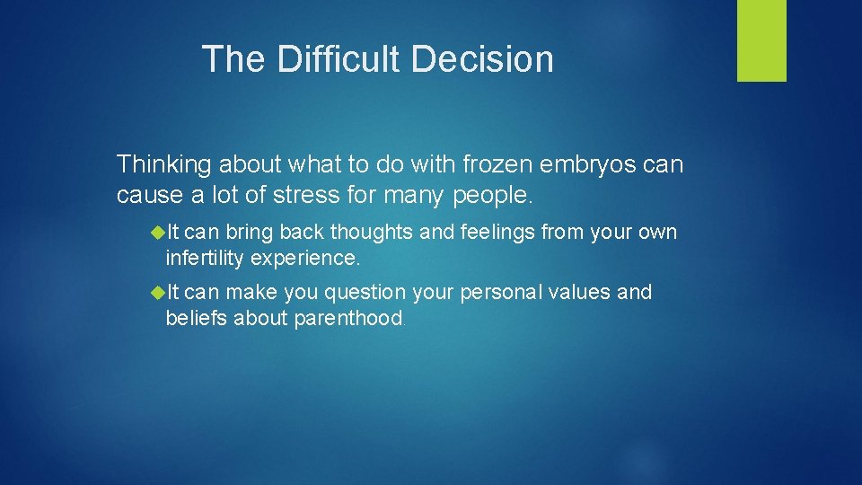 The Difficult Decision Thinking about what to do with frozen embryos can cause a