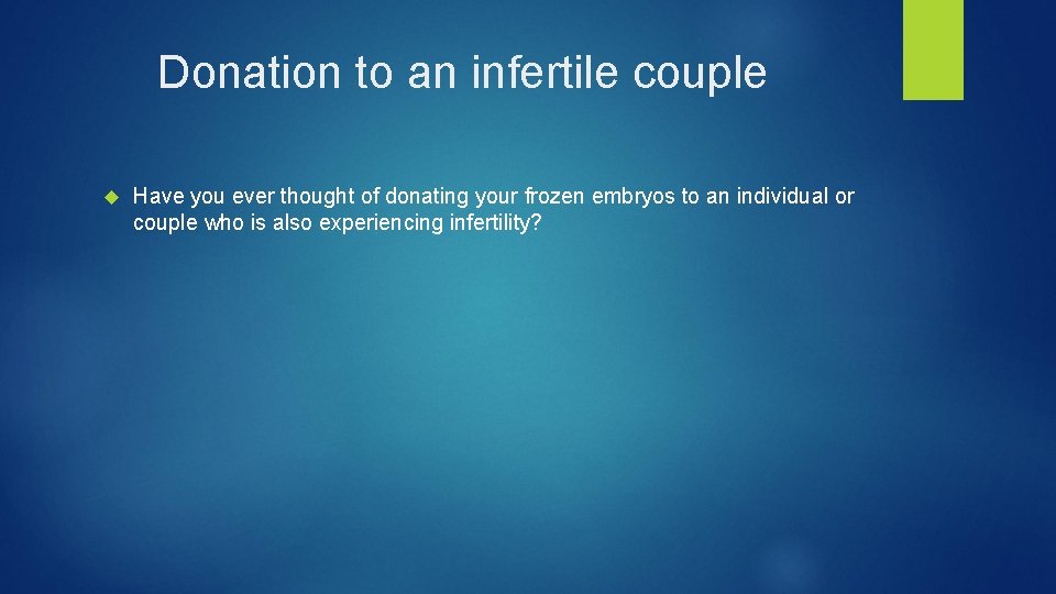 Donation to an infertile couple Have you ever thought of donating your frozen embryos