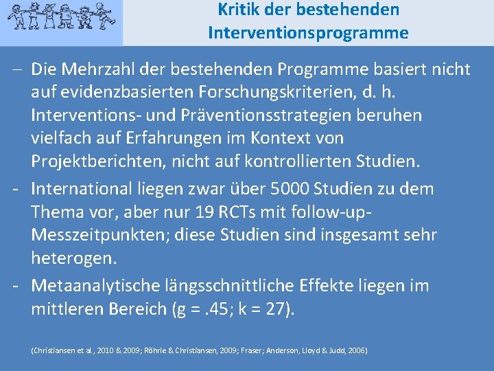 Kritik der bestehenden Interventionsprogramme - Die Mehrzahl der bestehenden Programme basiert nicht auf evidenzbasierten