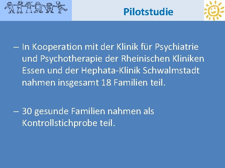 Pilotstudie - In Kooperation mit der Klinik für Psychiatrie und Psychotherapie der Rheinischen Kliniken