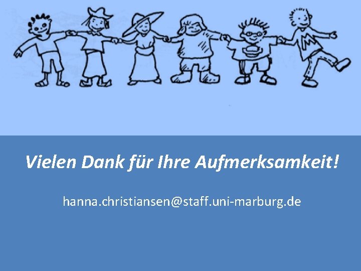 Vielen Dank für Ihre Aufmerksamkeit! hanna. christiansen@staff. uni-marburg. de 