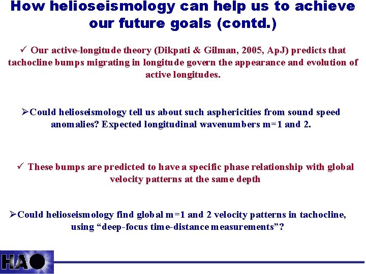 How helioseismology can help us to achieve our future goals (contd. ) ü Our