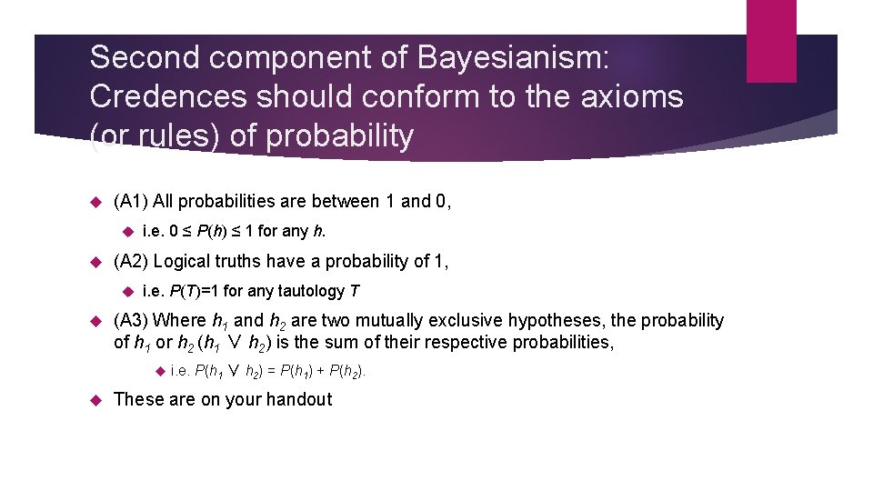 Second component of Bayesianism: Credences should conform to the axioms (or rules) of probability