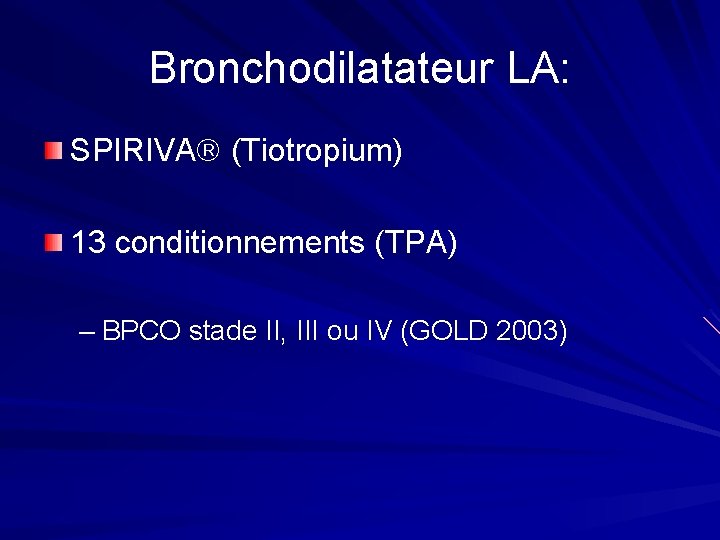 Bronchodilatateur LA: SPIRIVA (Tiotropium) 13 conditionnements (TPA) – BPCO stade II, III ou IV