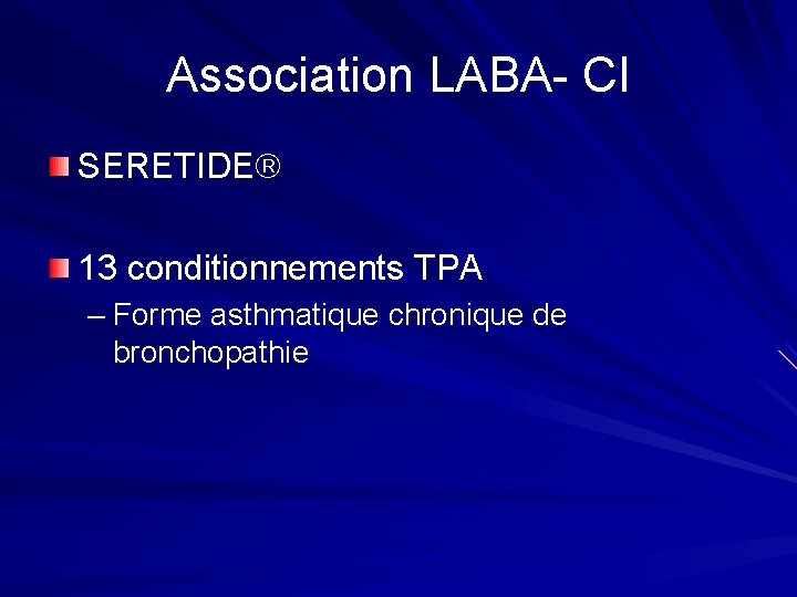 Association LABA- CI SERETIDE 13 conditionnements TPA – Forme asthmatique chronique de bronchopathie 