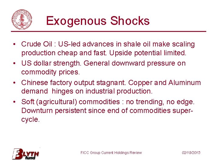 Exogenous Shocks • Crude Oil : US-led advances in shale oil make scaling production