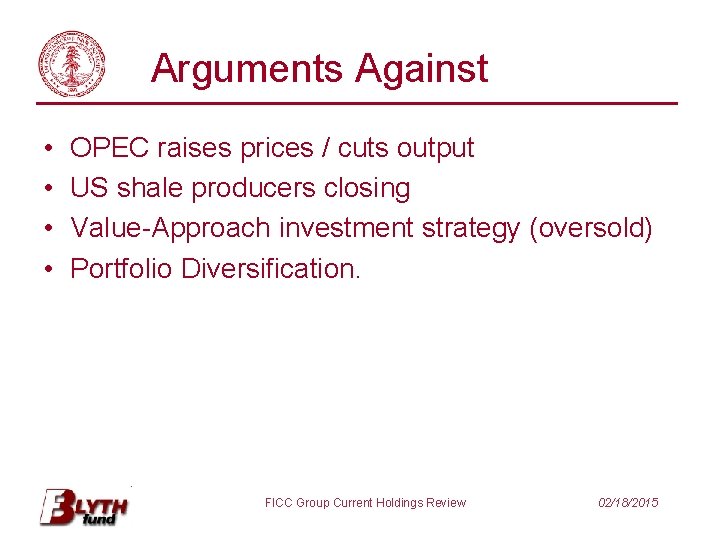 Arguments Against • • OPEC raises prices / cuts output US shale producers closing