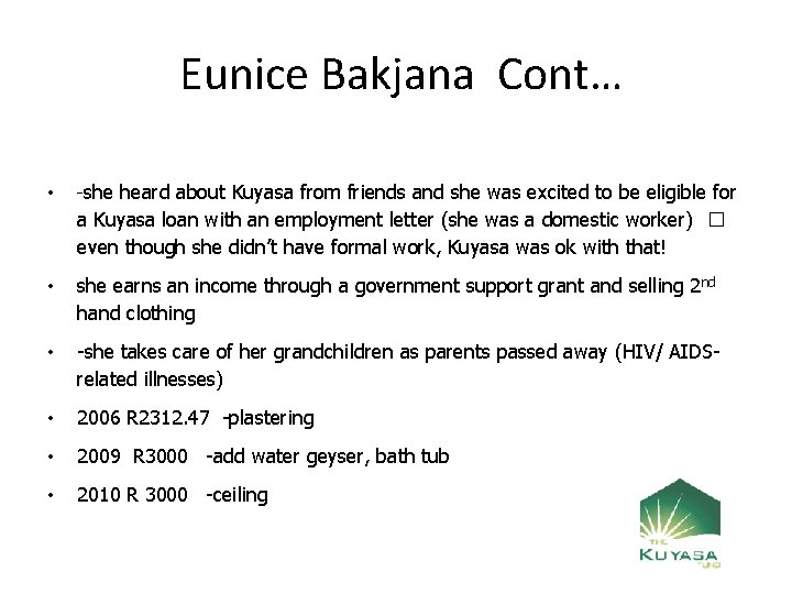Eunice Bakjana Cont… • -she heard about Kuyasa from friends and she was excited