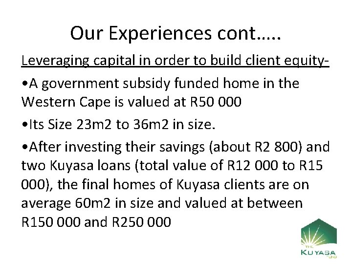 Our Experiences cont…. . Leveraging capital in order to build client equity • A