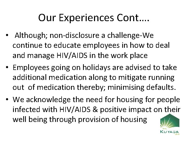 Our Experiences Cont…. • Although; non-disclosure a challenge-We continue to educate employees in how