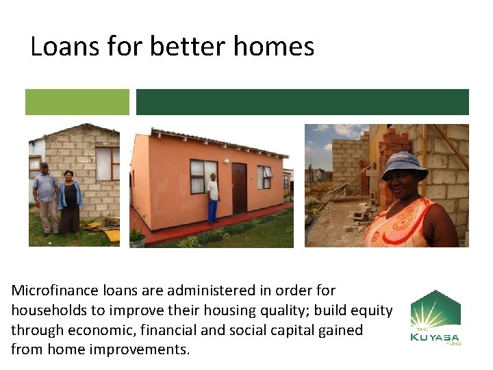 Loans for better homes Microfinance loans are administered in order for households to improve