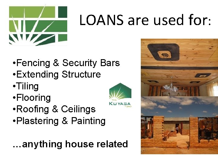 LOANS are used for: • Fencing & Security Bars • Extending Structure • Tiling