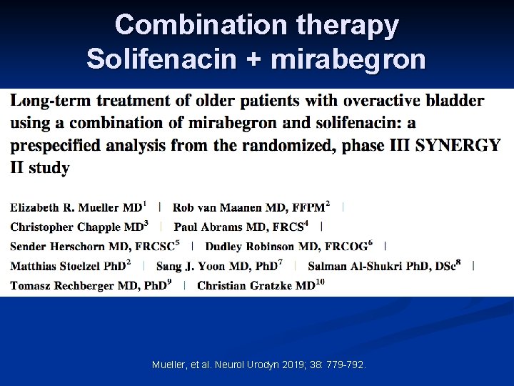 Combination therapy Solifenacin + mirabegron Mueller, et al. Neurol Urodyn 2019; 38: 779 -792.